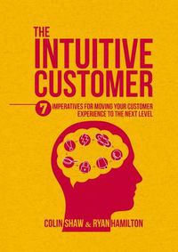 Cover image for The Intuitive Customer: 7 Imperatives For Moving Your Customer Experience to the Next Level