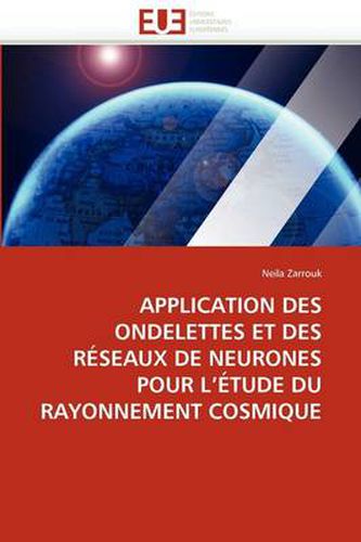 Cover image for Application Des Ondelettes Et Des R Seaux de Neurones Pour L' Tude Du Rayonnement Cosmique