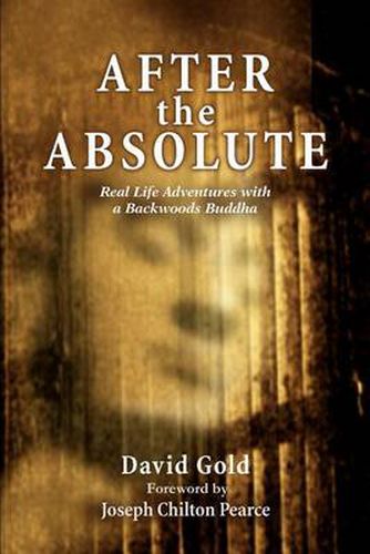 Cover image for After the Absolute: Real Life Adventures with a Backwoods Buddha