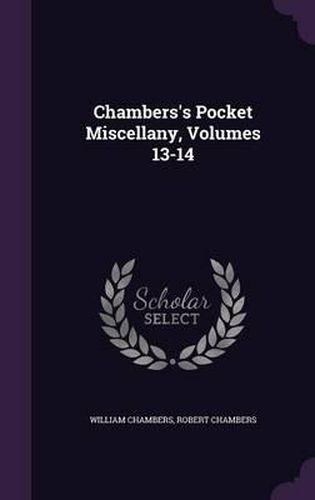 Cover image for Chambers's Pocket Miscellany, Volumes 13-14