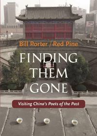 Cover image for Finding Them Gone: Visiting China's Poets of the Past