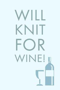 Cover image for Will Knit For: Sarcastic Humorous Knit And Wine Saying - Lined Notepad For Writing