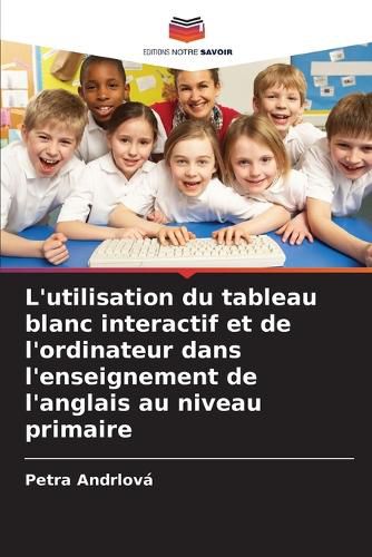 Cover image for L'utilisation du tableau blanc interactif et de l'ordinateur dans l'enseignement de l'anglais au niveau primaire