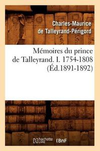 Cover image for Memoires Du Prince de Talleyrand. I. 1754-1808 (Ed.1891-1892)