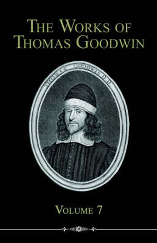 Cover image for The Works of Thomas Goodwin, Volume 7