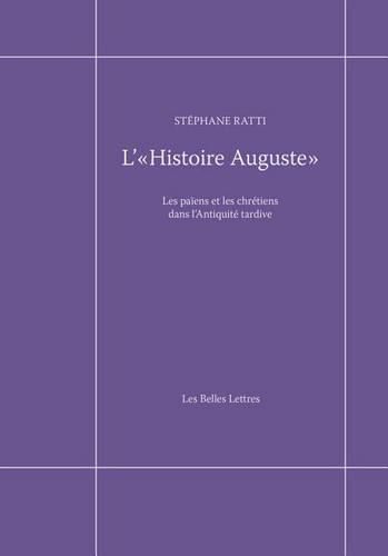 Cover image for L' Histoire Auguste: Les Paiens Et Les Chretiens Dans l'Antiquite Tardive