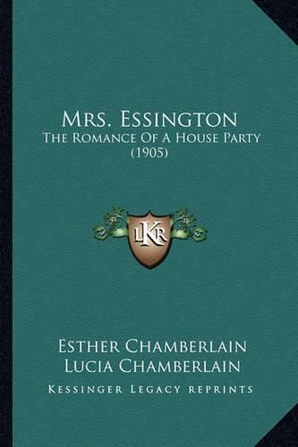 Cover image for Mrs. Essington: The Romance of a House Party (1905)