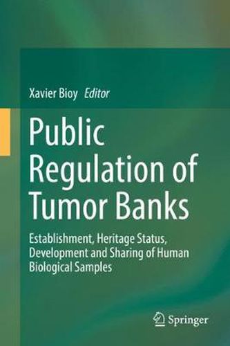 Cover image for Public Regulation of Tumor Banks: Establishment, Heritage Status, Development and Sharing of Human Biological Samples