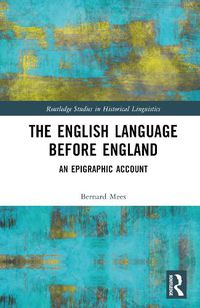 Cover image for The English Language Before England: An Epigraphic Account