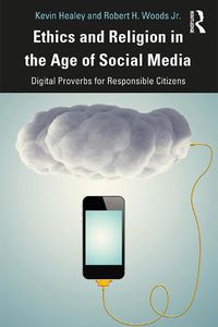 Cover image for Ethics and Religion in the Age of Social Media: Digital Proverbs for Responsible Citizens