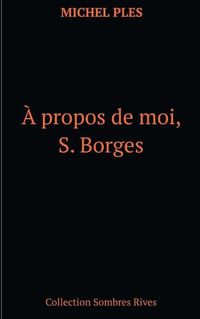 Cover image for A propos de moi, S. Borges