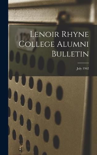Cover image for Lenoir Rhyne College Alumni Bulletin; July 1962
