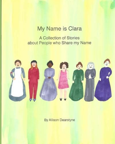 My Name Is Clara: A Collection of Stories about People who Share my Name