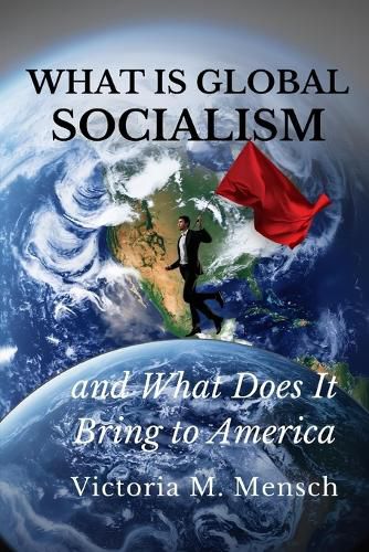 Cover image for What Is Global Socialism and What Does It Bring to America