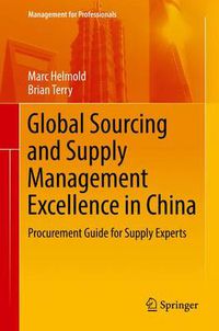 Cover image for Global Sourcing and Supply Management Excellence in China: Procurement Guide for Supply Experts