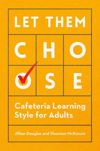 Cover image for Let Them Choose: Cafeteria Learning Style for Adults