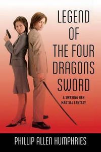 Cover image for Legend of the Four Dragons Sword: A Swaying Hen Martial Fantasy