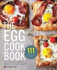 Cover image for Egg Cookbook: The Creative Farm-To-Table Guide to Cooking Fresh Eggs