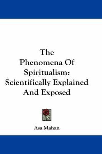 Cover image for The Phenomena of Spiritualism: Scientifically Explained and Exposed