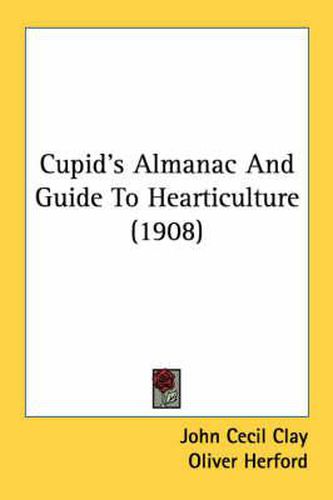 Cupid's Almanac and Guide to Hearticulture (1908)