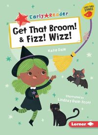 Cover image for Get That Broom! & Fizz! Wizz!