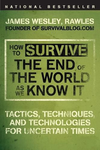 Cover image for How to Survive the End of the World as We Know It: Tactics, Techniques, and Technologies for Uncertain Times