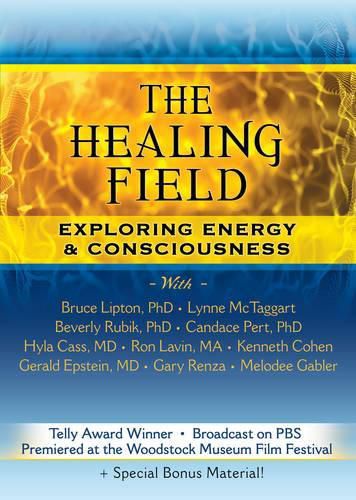 Cover image for The Healing Field DVD: Exploring Energy & Consciousness