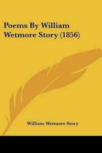 Cover image for Poems by William Wetmore Story (1856)