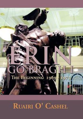 Cover image for Erin Go Bragh I: The Beginning 1969-1973