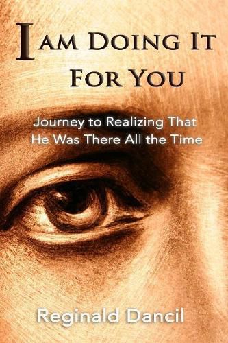 Cover image for I'm Doing It For You: Journey to Realizing that He Was There All the Time
