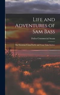 Cover image for Life and Adventures of Sam Bass