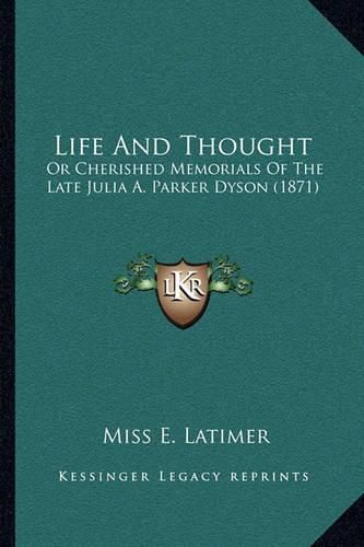 Life and Thought: Or Cherished Memorials of the Late Julia A. Parker Dyson (1871)