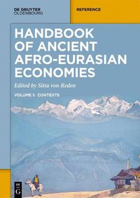 Cover image for Handbook of Ancient Afro-Eurasian Economies: Volume 1: Contexts