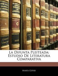 Cover image for La Difunta Pleiteada: Estudio de Literatura Comparativa