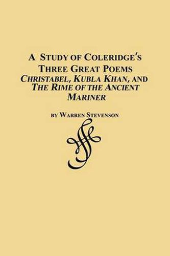 Cover image for A Study of Coleridge's Three Great Poems - Christabel, Kubla Khan and the Rime of the Ancient Mariner