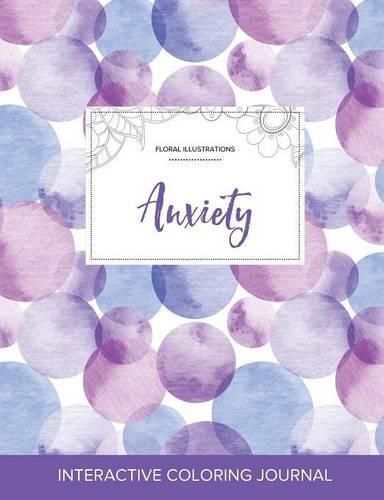 Cover image for Adult Coloring Journal: Anxiety (Floral Illustrations, Purple Bubbles)