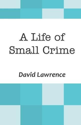 Cover image for A Life of Small Crime