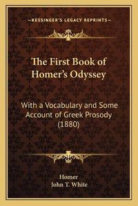 Cover image for The First Book of Homer's Odyssey: With a Vocabulary and Some Account of Greek Prosody (1880)