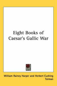 Cover image for Eight Books of Caesar's Gallic War