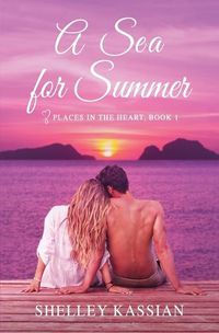 Cover image for A Sea for Summer: A Second Chance Beach Read