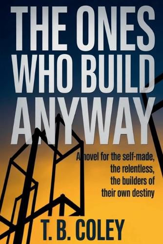 Cover image for The Ones Who Build Anyway