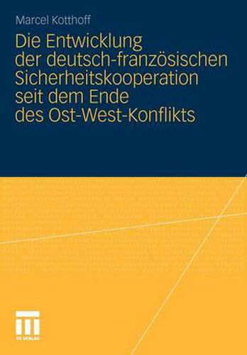 Cover image for Die Entwicklung Der Deutsch-Franzoesischen Sicherheitskooperation Seit Dem Ende Des Ost-West-Konflikts