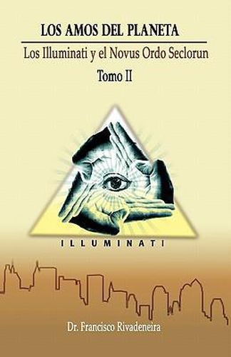 Cover image for Los Amos Del Planeta: La Elitocracia Global, Los Illuminati y el Novus Ordo Seclorum