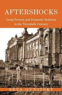 Cover image for Aftershocks: Great Powers and Domestic Reforms in the Twentieth Century