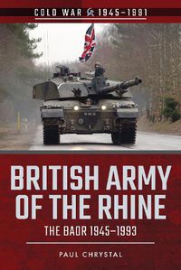 Cover image for British Army of the Rhine: The BAOR, 1945-1993