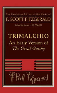 Cover image for F. Scott Fitzgerald: Trimalchio: An Early Version of 'The Great Gatsby