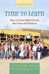 Cover image for Time to Learn: How to Create High Schools That Serve All Students