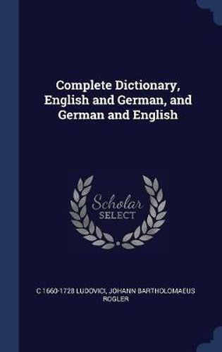 Cover image for Complete Dictionary, English and German, and German and English