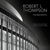 Cover image for Robert L Thompson: TVA Architects