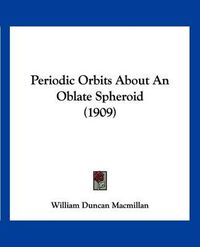 Cover image for Periodic Orbits about an Oblate Spheroid (1909)